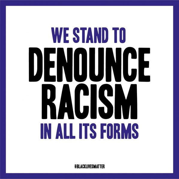 Statement: We stand to denounce racism in all its forms.