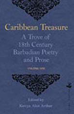 Caribbean Treasure: A Trove of 18th Century Barbadian Poetry and Prose, Volume 1