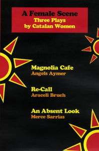 A Female Scene: Three Plays by Catalan Women
