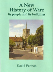 A New History of Ware, its People and its Buildings