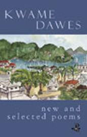 Kwame Dawes: New and Selected Poems