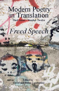 Modern Poetry in Translation (Series 3 No.12) Freed Speech