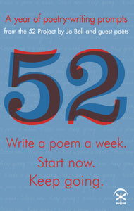 52: Write a poem a week. Start now. Keep Going