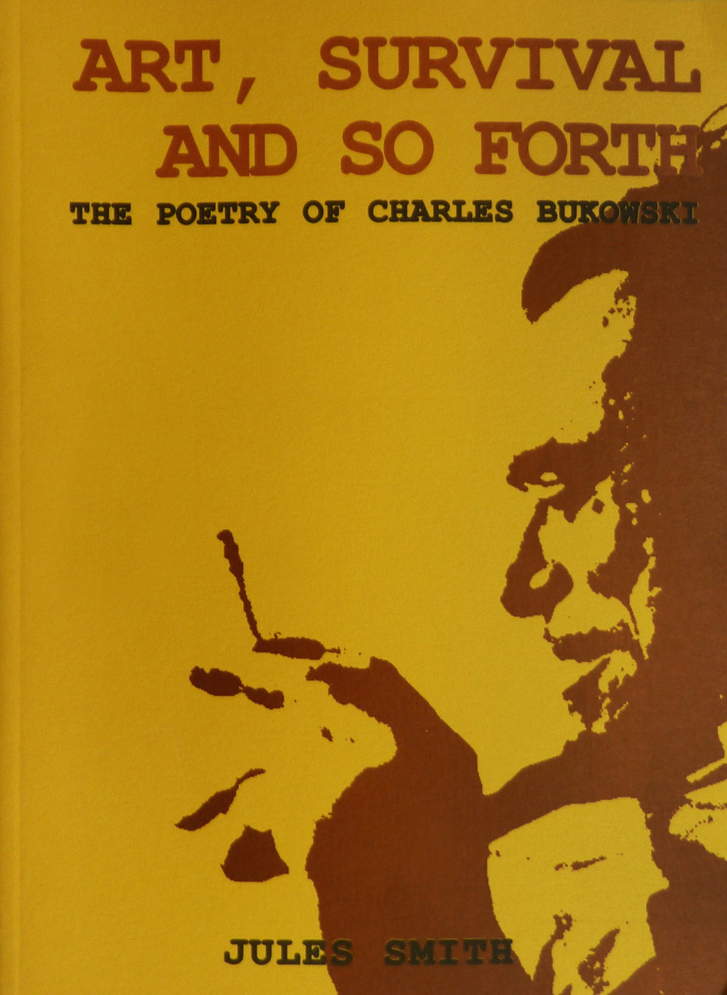 Art, Survival & So Forth: The Poetry of Charles Bukowski