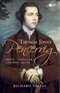 Thomas Jones of Pencerrig: Artist, Traveller, Country Squire