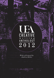 UEA Creative Writing Anthology 2012