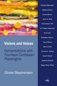 Visions and Voices: Conversations With Fourteen Caribbean Playwrights