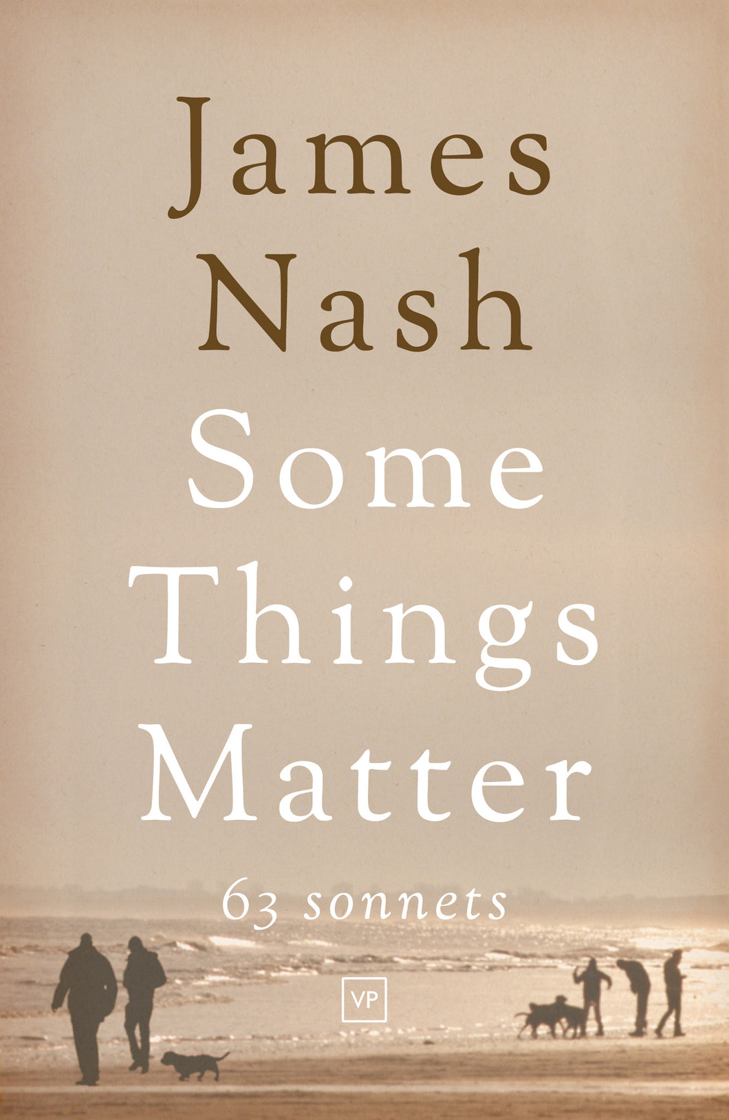 Some Things Matter: 63 Sonnets