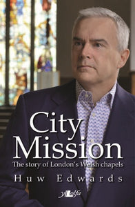 City Mission: The story of London's Welsh chapels