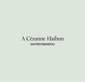 Cézanne Haibun
