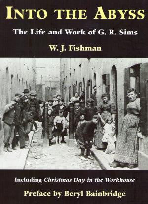 Into the Abyss: The Life and Work of G.R. Sims