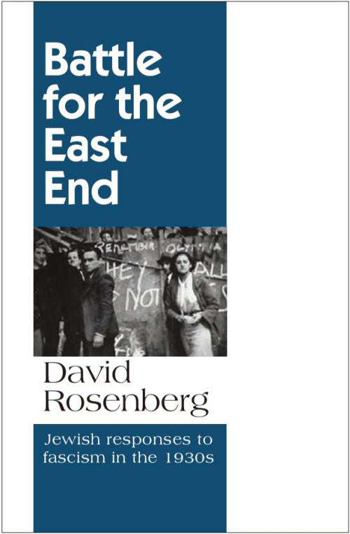 Battle for the East End: Jewish Responses to Fascism in the 1930s