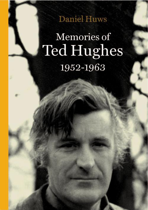 Memories of Ted Hughes: 1952-63