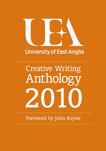 UEA Creative Writing Anthology 2010