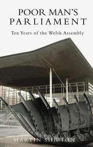 Poor Man's Parliament: Ten Years of the Welsh Assembly