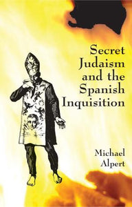 Secret Judaism and the Spanish Inquisition