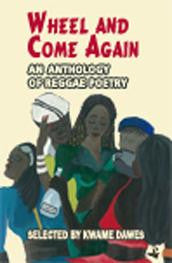 Wheel and Come Again: An anthology of reggae poetry