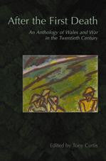 After the First Death: An Anthology of Wales and War in the Twentieth Century
