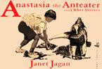 Anastasia the Anteater and other stories