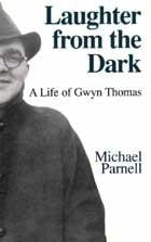 Laughter from the Dark: A Life of Gwyn Thomas