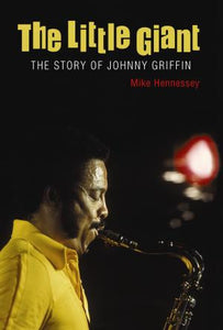 The Little Giant - The Story of Johnny Griffin