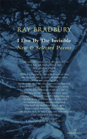 I Live By The Invisible: New and Selected Poems