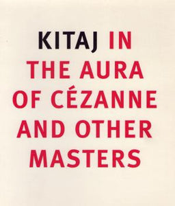 Kitaj in the Aura of Cézanne and Other Masters