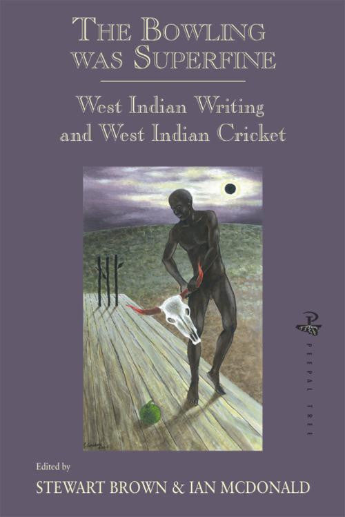 The Bowling was Superfine: West Indian Writing and West Indian Cricket