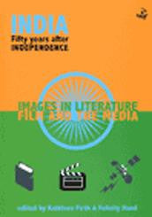 India Fifty Years After Independence: Images In Literature, Film And The Media