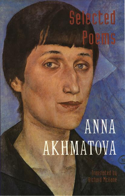 Anna Akhmatova: Selected Poems