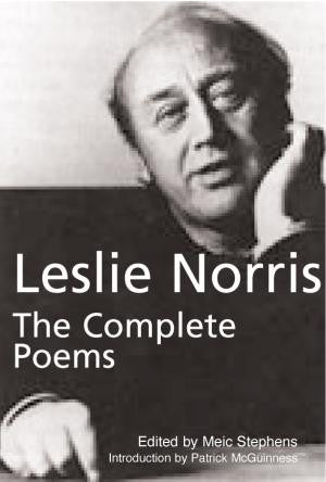 Leslie Norris: The Complete Poems