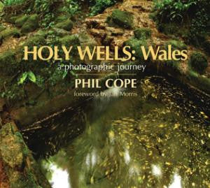 Holy Wells: Wales - A Photographic Journey