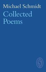 Michael Schmidt: Collected Poems