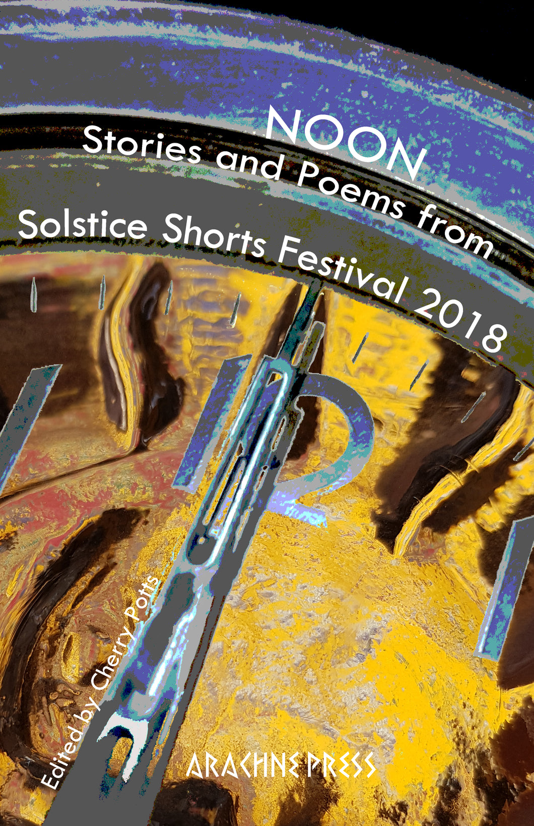 Noon: Stories and poems from Solstice Shorts Festival 2018