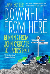 Downhill From Here: Running From John O'Groats to Land's End