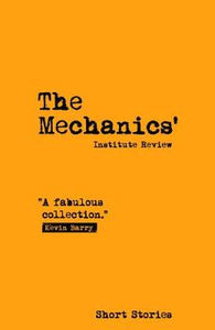 The Mechanics' Institute Review 2018: 15: Short Stories