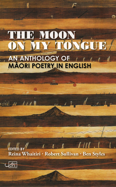 The Moon on my Tongue: an anthology of Maori poetry in English