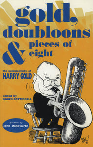 Gold, Doubloons & Pieces of Eight: the Autobiography of Harry Gold