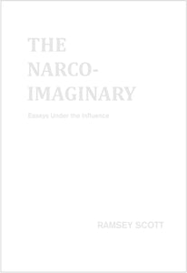 The Narco Imaginary: Essays Under the Influence