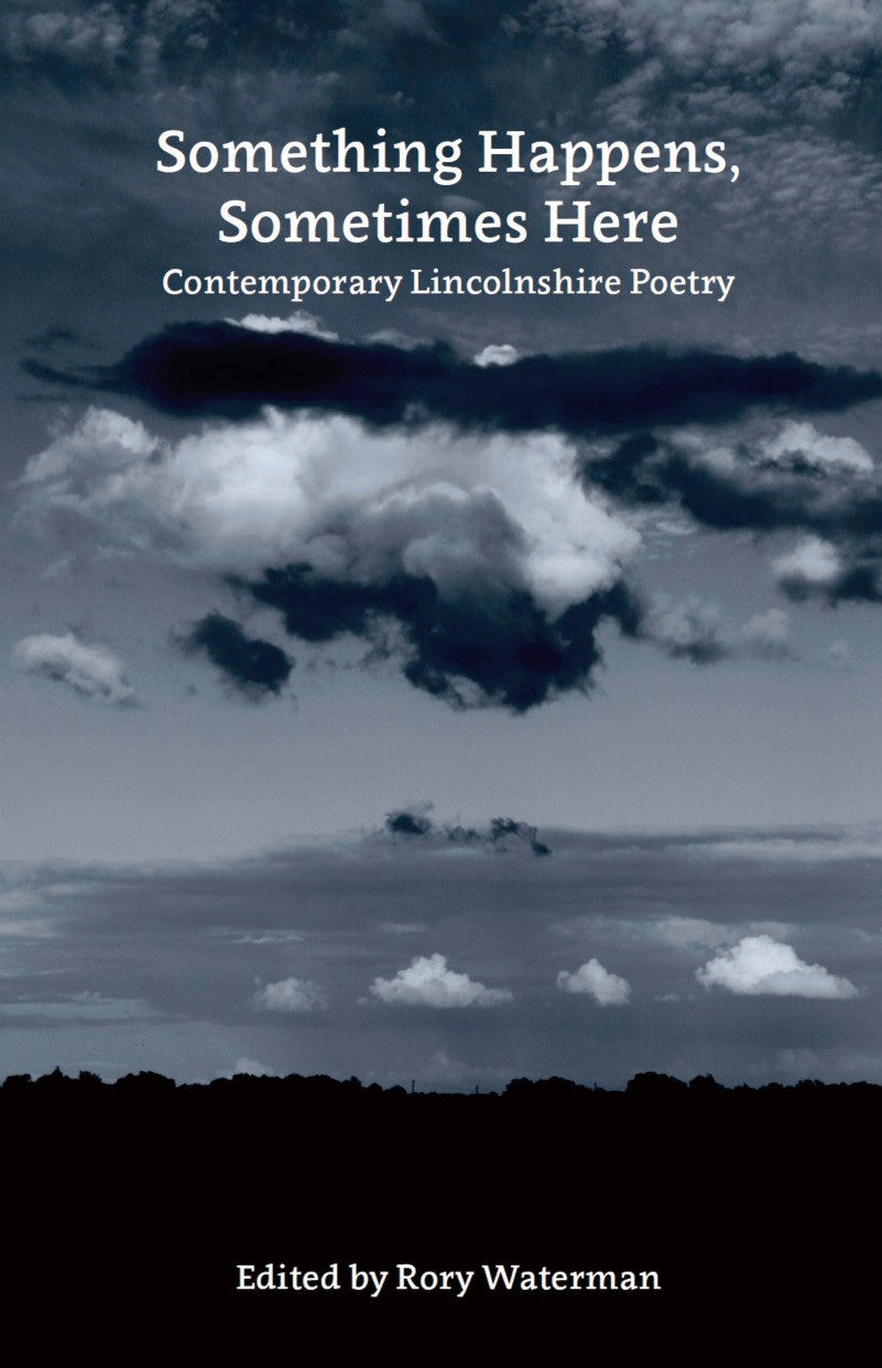 Something Happens, Sometimes Here: Contemporary Lincolnshire Poetry