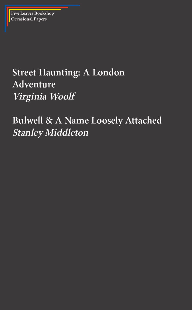 Street Haunting: A London Adventure; Bulwell & A Name Loosely Attached