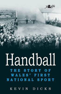 Handball: The Story of Wales’ First National Sport