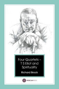 Four Quartets – T S Eliot and Spirituality