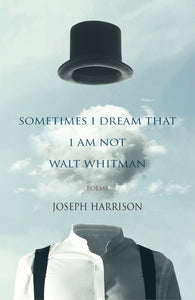 I Sometimes Dream That I Am Not Walt Whitman