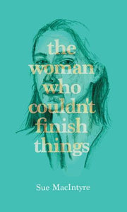 The woman  who  couldn’t  finish  things