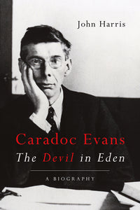 Caradoc Evans: The Devil in Eden