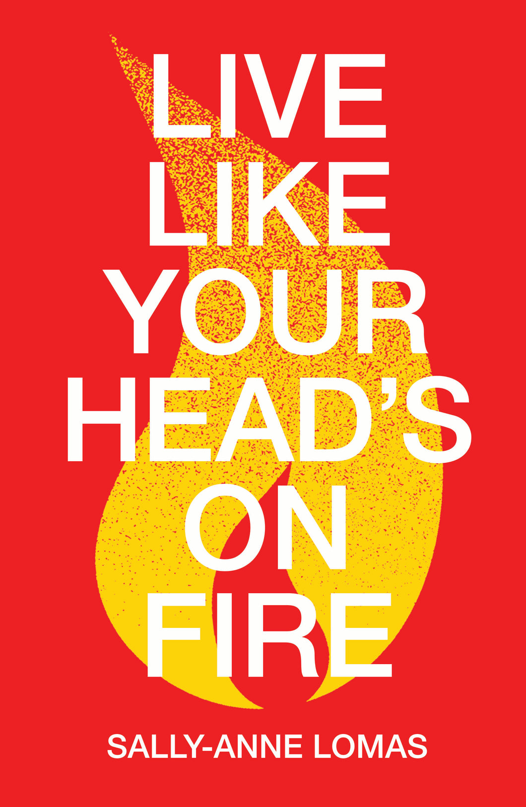 Live Like Your Head's On Fire