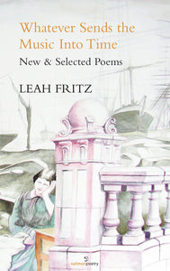 Whatever Sends the Music into Time: New & Selected Poems