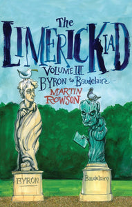 The Limerickiad: Volume III - Byron to Baudelaire